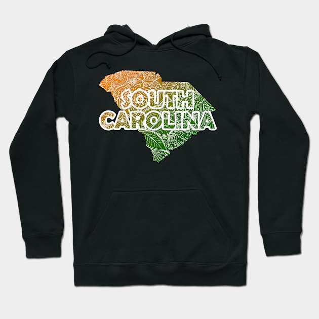 Colorful mandala art map of South Carolina with text in green and orange Hoodie by Happy Citizen